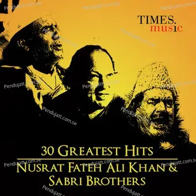 30 Greatest Hits Nusrat Fateh Ali Khan And Sabri Brothers - Sabri Brothers cover album