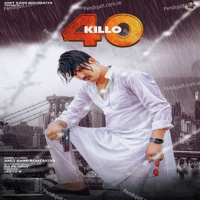 40 Killo - Amit Saini Rohtakiya album cover 