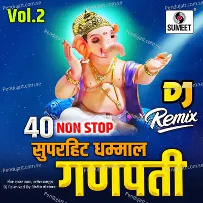 40 Nonstop Superhit Dhamaal Ganpati Bhaktigeet - Dj Remix -  album cover 