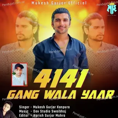 4141 Gang Wala Yaar - Mukesh Gurjar Kanpura