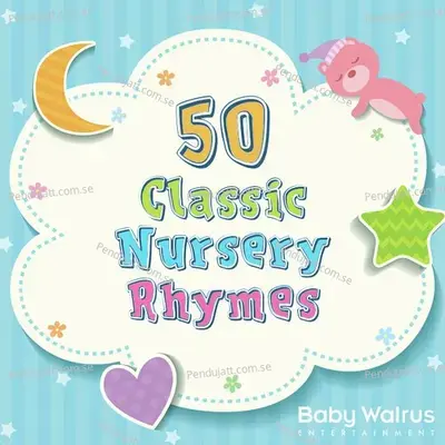50 Classic Nursery Rhymes - Baby Walrus