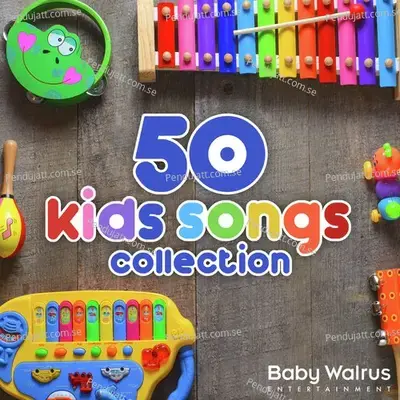 50 Kids Songs Collection - Baby Walrus cover album