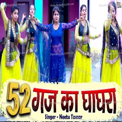 52 Gaj Ka Ghaghra - Neetu Tomar album cover 