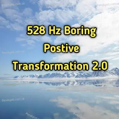 528Hz  Bring Positive Transformation 2 0 - Lakhan Hire album cover 