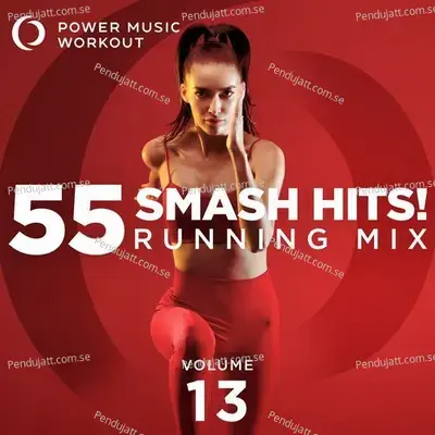 55 Smash Hits! Running Mix Vol. 13