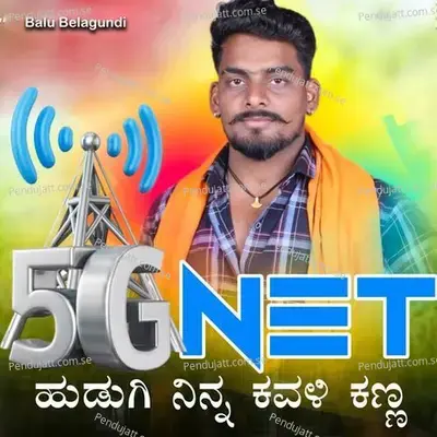 5G Net Edanga Hudagi Ninna Kavali Kanna - Balu Belagundi album cover 