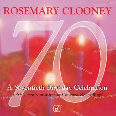 70  A Seventieth Birthday Celebration - Rosemary Clooney cover album