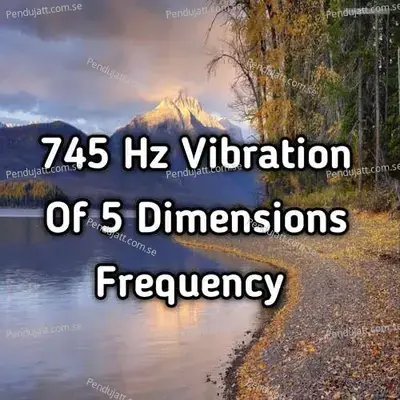 745 Hz Vibration Of 5 Dimension Frequency - Lakhan Hire album cover 