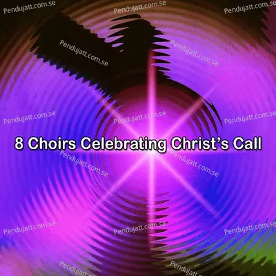 8 Choirs Celebrating Christs Call - Traditional cover album