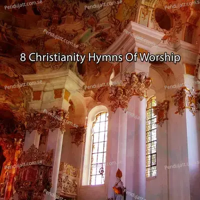 8 Christianity Hymns Of Worship - Traditional