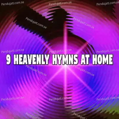 9 Heavenly Hymns At Home - Traditional cover album