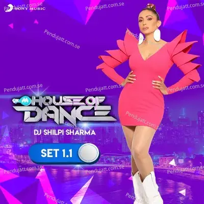 9Xm House Of Dance Set 1.1 - DJ Shilpi Sharma album cover 