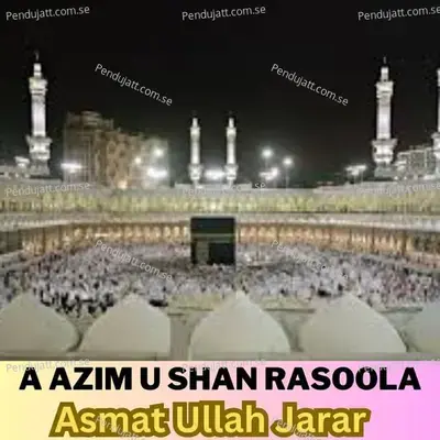 A Azim U Shan Rasoola - ASMAT ULLAH JARAR album cover 