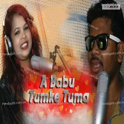 A Babu Tumku Tuma - Rohit Bhoi album cover 