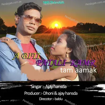 A Beti Patli Kamr Tam Aamak - Ajay Hansda