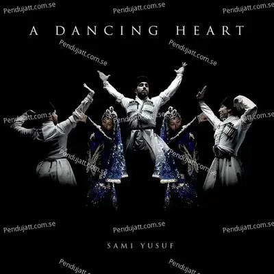 A Dancing Heart - Sami Yusuf