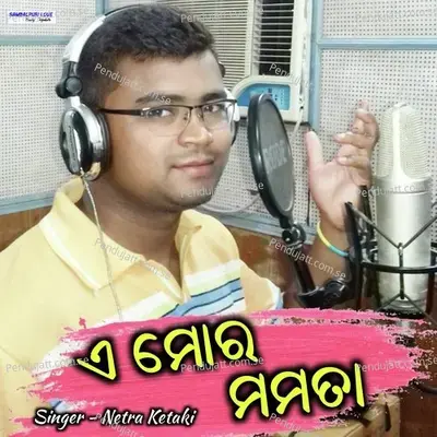 A Mor Mamata - Netra Ketaki album cover 