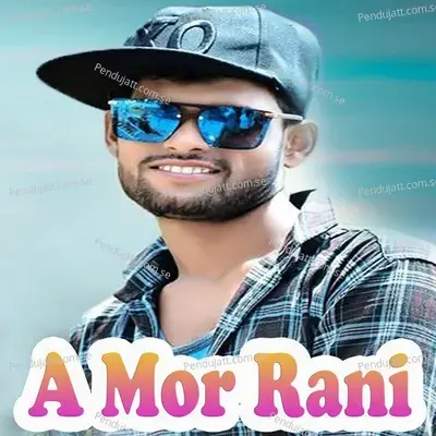 A Mor Rani - Kundal K Chhura album cover 