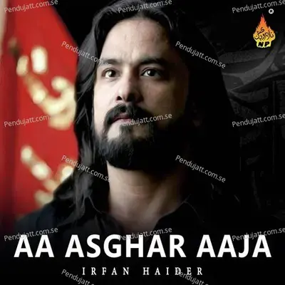 Aa Asghar Aaja - Irfan Haider