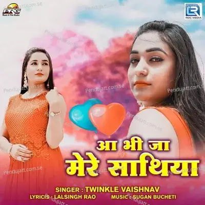 Aa Bhi Jaa Mere Sathiya - Twinkal Vaishnav album cover 