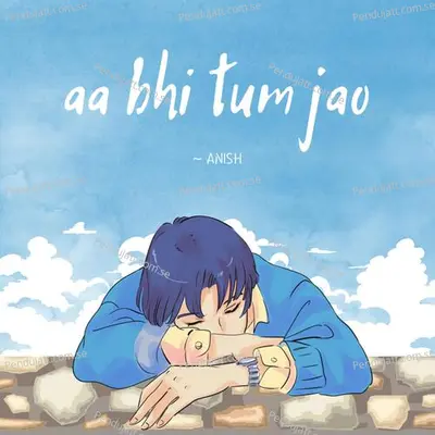 Aa Bhi Tum Jao - Anish album cover 