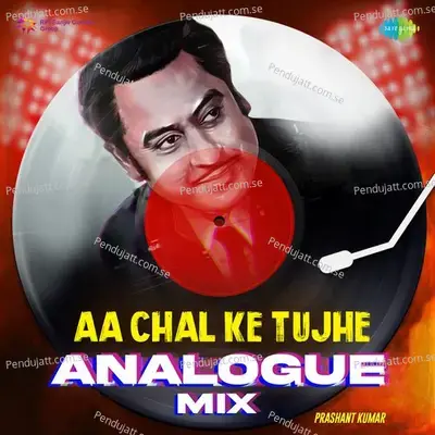 Aa Chal Ke Tujhe - Analogue Mix - Kishore Kumar album cover 