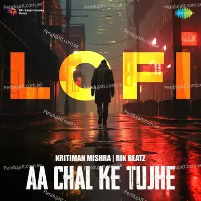 Aa Chal Ke Tujhe - Lofi mp3 song