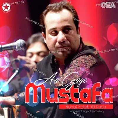 Aa Gaye Mustafa - Rahat Fateh Ali Khan