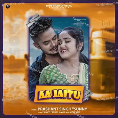 Aa Jaitu - Prashant Singh Sunny album cover 