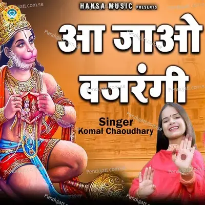Aa Jao Bajrangi - Komal Chaudhary album cover 