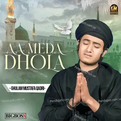 Aa Meda Dhola - Ghulam Mustafa Qadri album cover 