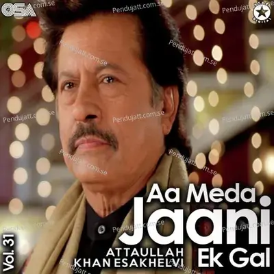 Aa Meda Jaani Ek Gal  Vol  31 - Attaullah Khan Esakhelvi cover album