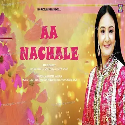 Aa Nachale - Jaspinder Narula