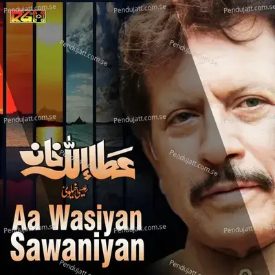 Aa Wasiyan Sawaniyan - Attaullah Khan Esakhelvi album cover 