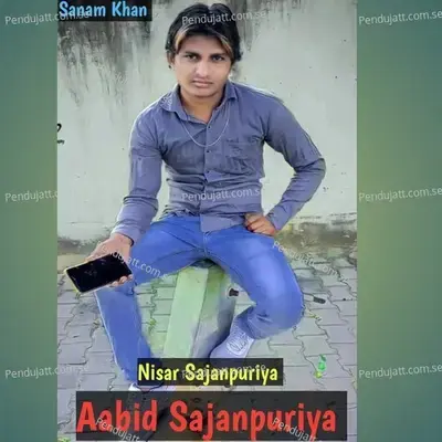 Aabid Sajanpuriya - Nisar Sajanpuriya album cover 