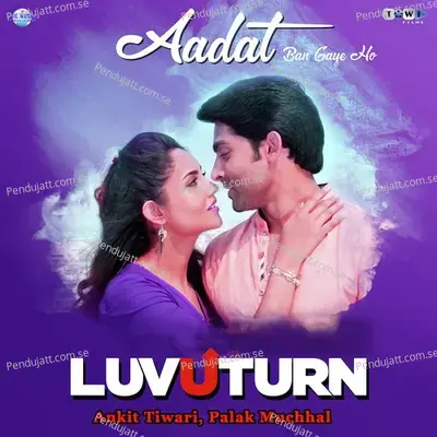 Aadat Ban Gaye Ho mp3 song