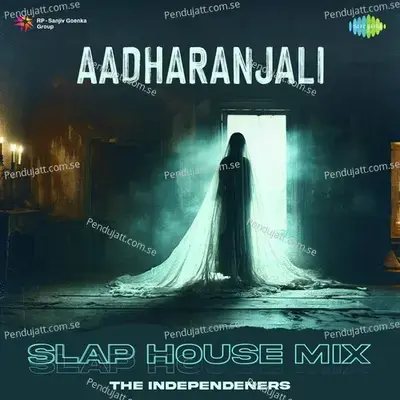 Aadharanjali - Slap House Mix - The Independeners album cover 