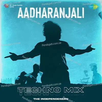 Aadharanjali - Techno Mix - The Independeners album cover 
