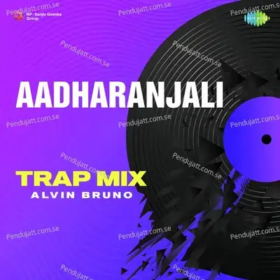 Aadharanjali - Trap Mix - Alvin Bruno album cover 