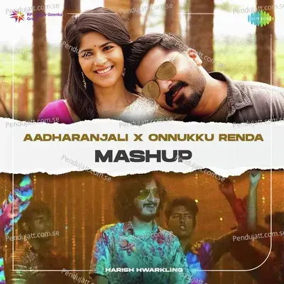 Aadharanjali X Onnukku Renda - Mashup - Harish Hwarkling album cover 