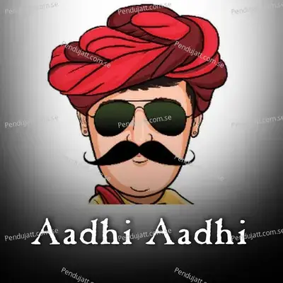 Aadhi Aadhi - Famous Marwadi album cover 