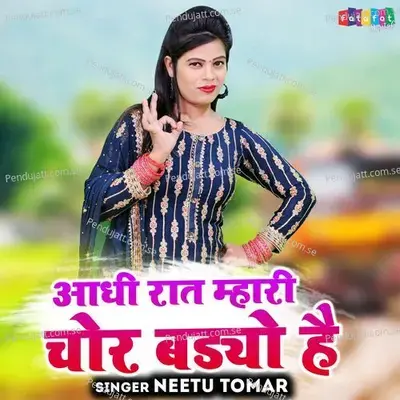 Aadhi Raat Mhari Chor Bado Hai - Neetu Tomar album cover 