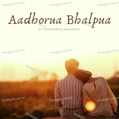 Aadhorua Bhalpua - Siddharth Hazarika album cover 