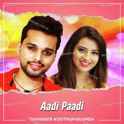 Aadi Paadi - Thanseer Koothuparamba