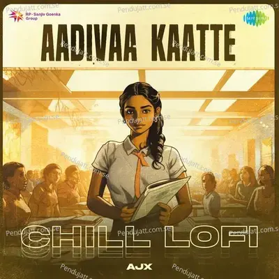 Aadivaa Kaatte - Chill Lofi - Ajx album cover 