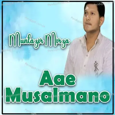 Aae Musalmano - Muntazir Mirza album cover 