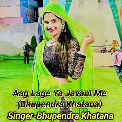 Aag Lage Ya Javani Me - Bhupendra Khatana album cover 