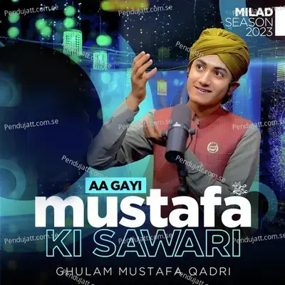Aagai Mustafa Ki Sawari - Ghulam Mustafa Qadri album cover 