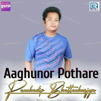 Aaghunor Pothare - Panchadip Bhattacharjya album cover 