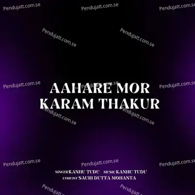 Aahare Mor Karam Thakur - Kanhu Tudu album cover 